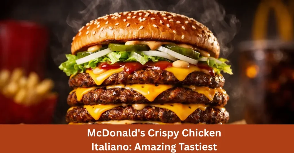 McDonald's Crispy Chicken Italiano: Amazing Tastiest 2026