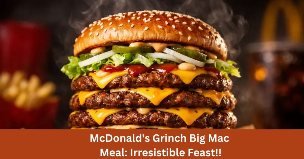 McDonald's Grinch Big Mac Meal 2026: Irresistible Feast!!